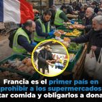 «Francia: El primer país en prohibir el desperdicio de alimentos en supermercados»